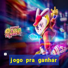 jogo pra ganhar dinheiro rapido